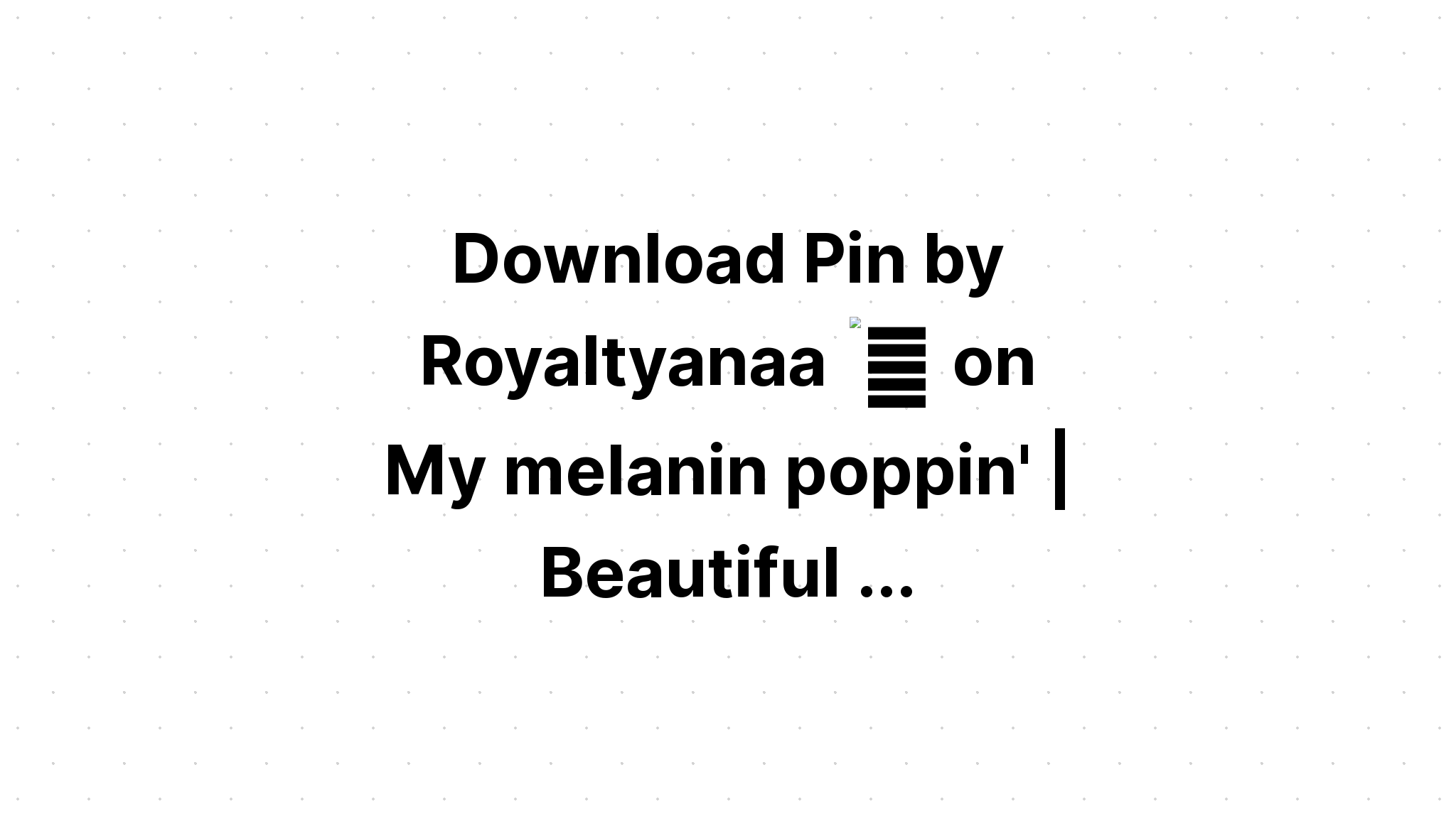 Download Made With Melanin Always Poppin' SVG File